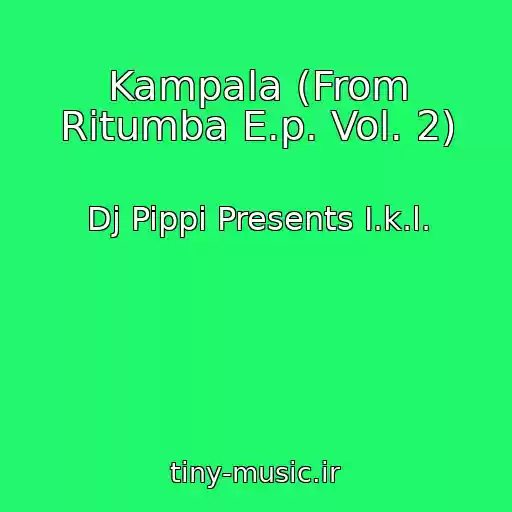 کاور آهنگ Kampala (From Ritumba E.p. Vol. 2) از Dj Pippi Presents I.k.l.