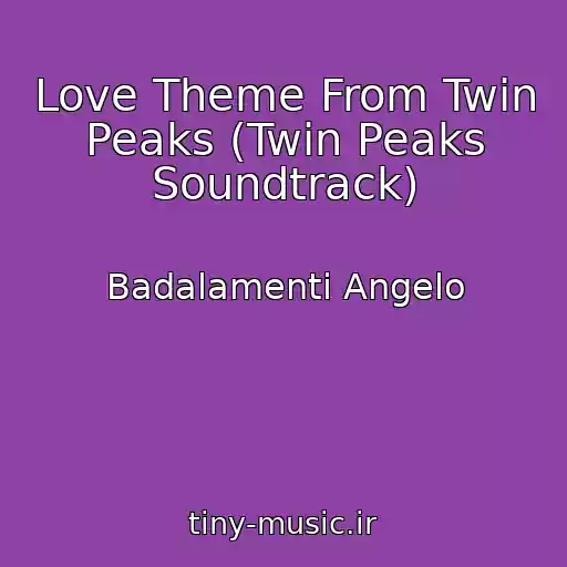 کاور آهنگ Love Theme From Twin Peaks (Twin Peaks Soundtrack) از Badalamenti Angelo