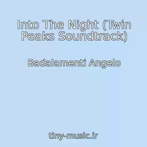 کاور آهنگ Into The Night (Twin Peaks Soundtrack) از Badalamenti Angelo