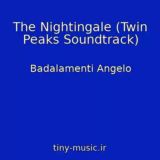 کاور آهنگ The Nightingale (Twin Peaks Soundtrack) از Badalamenti Angelo