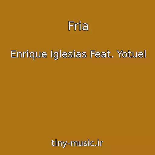 کاور آهنگ Fria از Enrique Iglesias Feat. Yotuel