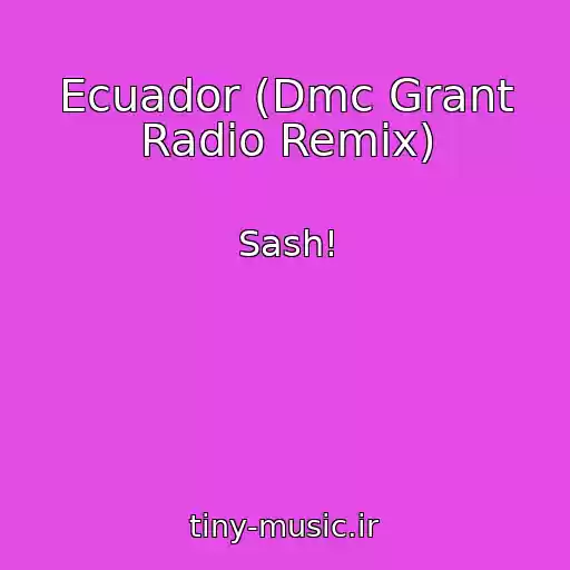 کاور آهنگ Ecuador (Dmc Grant Radio Remix) از Sash!