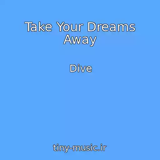کاور آهنگ Take Your Dreams Away از Dive