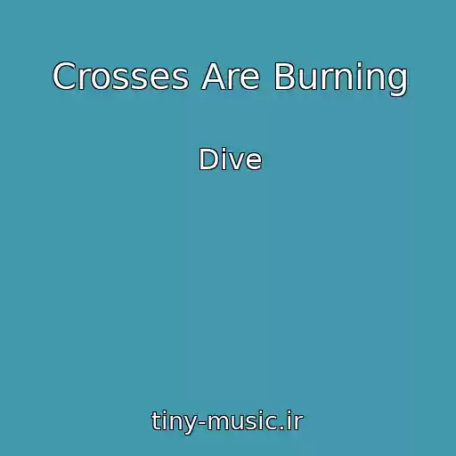 کاور آهنگ Crosses Are Burning از Dive