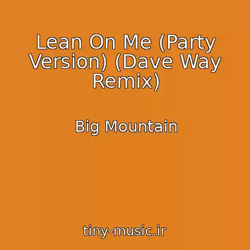 کاور آهنگ Lean On Me (Party Version) (Dave Way Remix) از Big Mountain