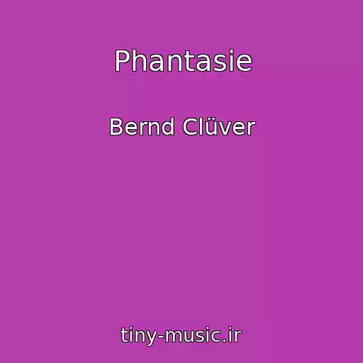 کاور آهنگ Phantasie از Bernd Clüver