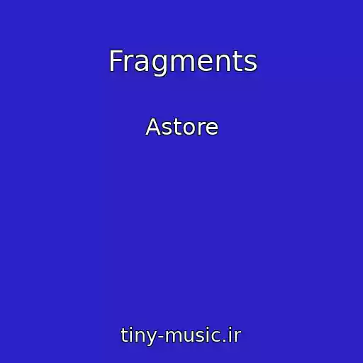 کاور آهنگ Fragments از Astore