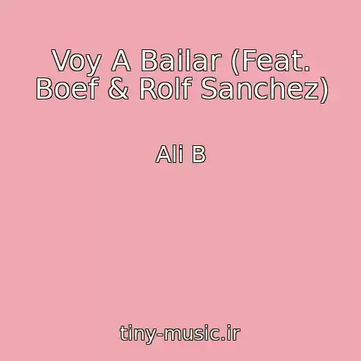 کاور آهنگ Voy A Bailar (Feat. Boef & Rolf Sanchez) از Ali B