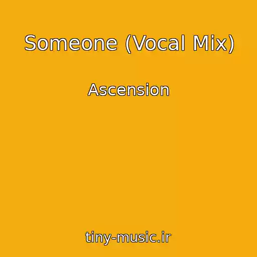 کاور آهنگ Someone (Vocal Mix) از Ascension