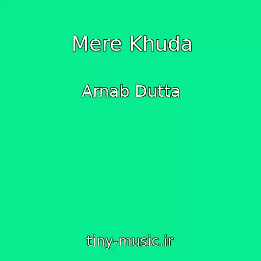 کاور آهنگ Mere Khuda از Arnab Dutta