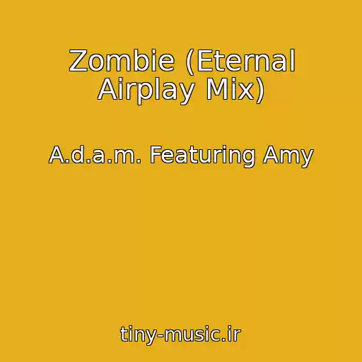کاور آهنگ Zombie (Eternal Airplay Mix) از A.d.a.m. Featuring Amy