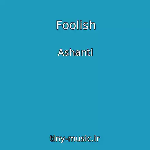 کاور آهنگ Foolish از Ashanti