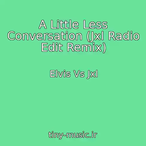 کاور آهنگ A Little Less Conversation (Jxl Radio Edit Remix) از Elvis Vs Jxl