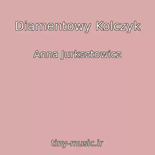 کاور آهنگ Diamentowy Kolczyk از Anna Jurksztowicz
