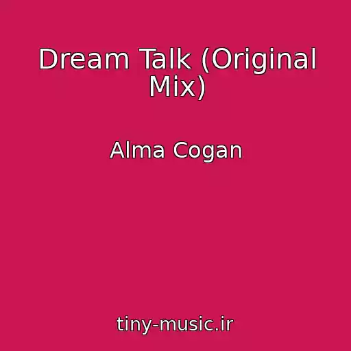 کاور آهنگ Dream Talk (Original Mix) از Alma Cogan