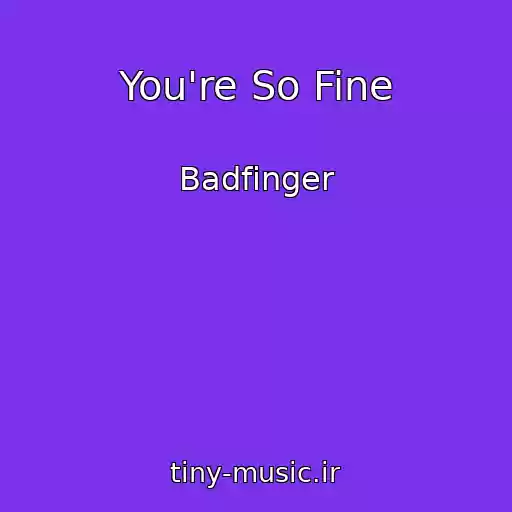 کاور آهنگ You're So Fine از Badfinger