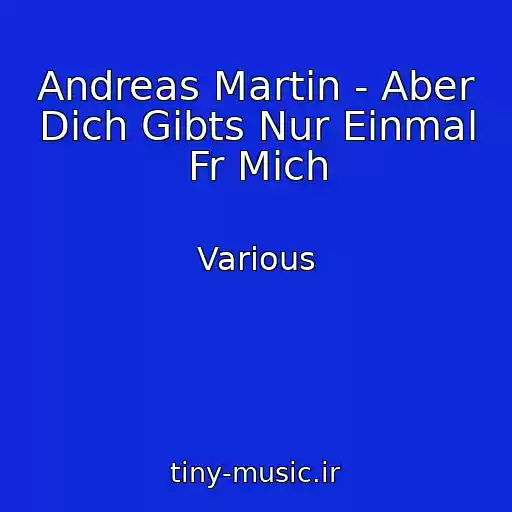 کاور آهنگ Andreas Martin - Aber Dich Gibts Nur Einmal Fr Mich از Various