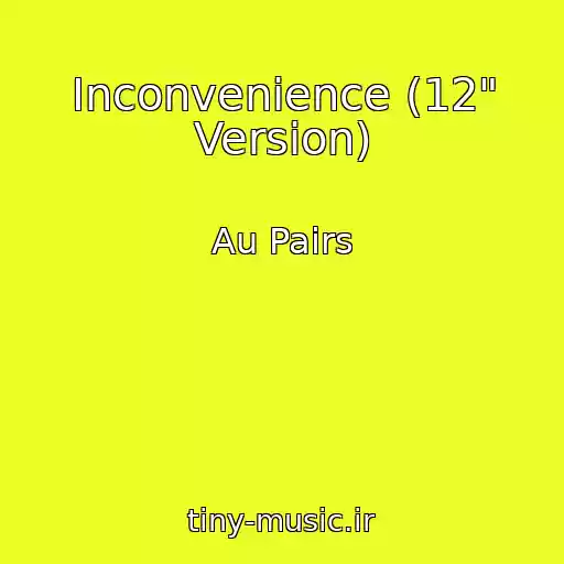 کاور آهنگ Inconvenience (12" Version) از Au Pairs