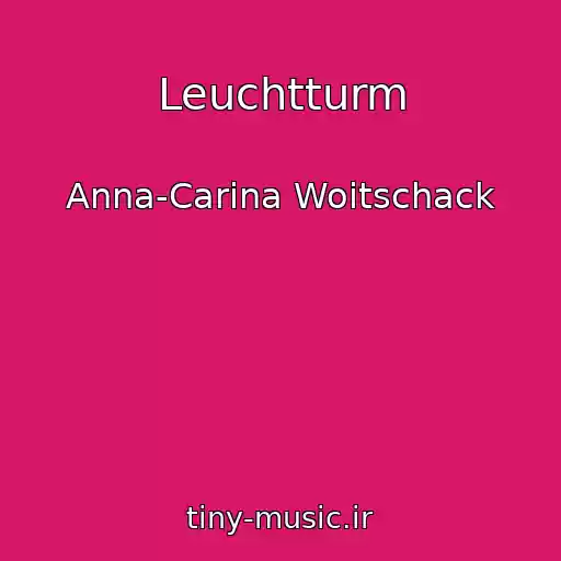 کاور آهنگ Leuchtturm از Anna-Carina Woitschack