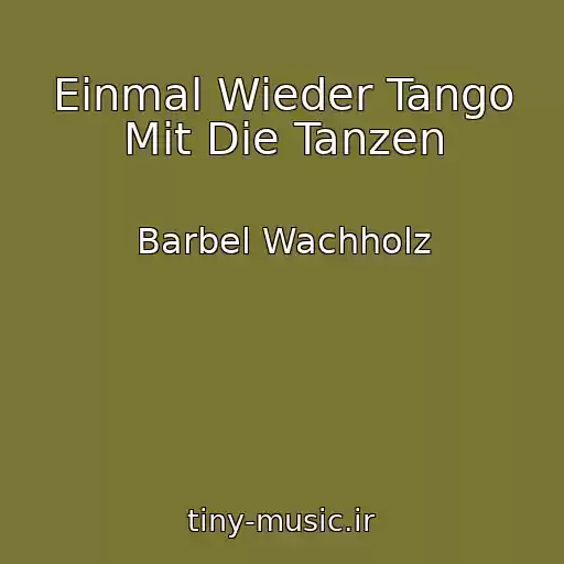 کاور آهنگ Einmal Wieder Tango Mit Die Tanzen از Barbel Wachholz