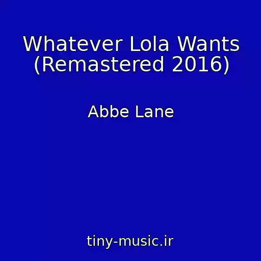 کاور آهنگ Whatever Lola Wants (Remastered 2016) از Abbe Lane