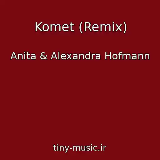 کاور آهنگ Komet (Remix) از Anita & Alexandra Hofmann
