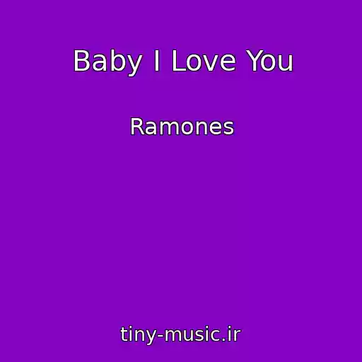 کاور آهنگ Baby I Love You از Ramones
