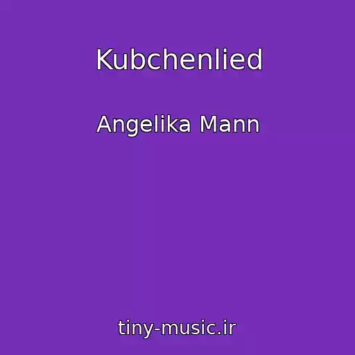 کاور آهنگ Kubchenlied از Angelika Mann