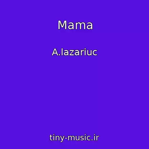 کاور آهنگ Mama از A.lazariuc