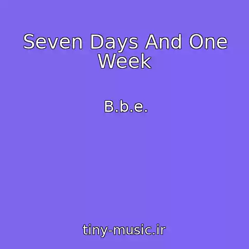 کاور آهنگ Seven Days And One Week از B.b.e.