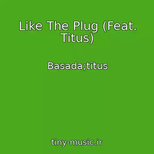کاور آهنگ Like The Plug (Feat. Titus) از Basada;titus