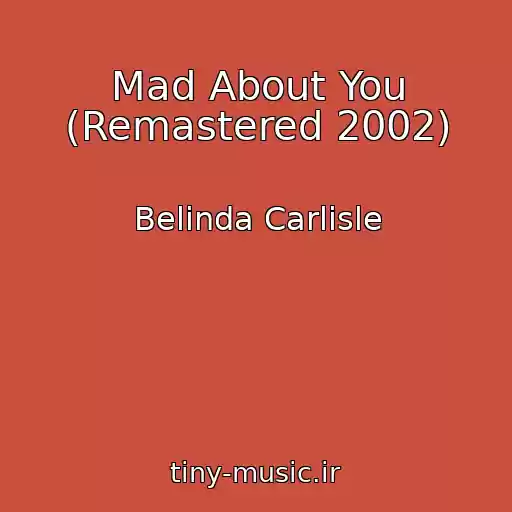 کاور آهنگ Mad About You (Remastered 2002) از Belinda Carlisle