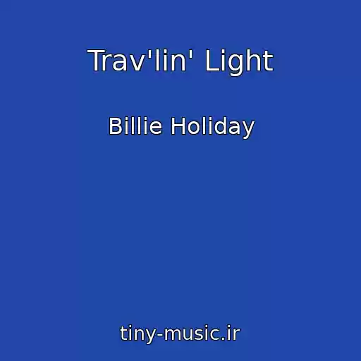 کاور آهنگ Trav'lin' Light از Billie Holiday