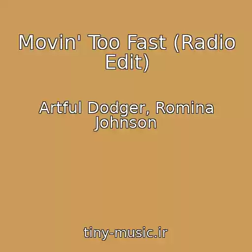 کاور آهنگ Movin' Too Fast (Radio Edit) از Artful Dodger, Romina Johnson