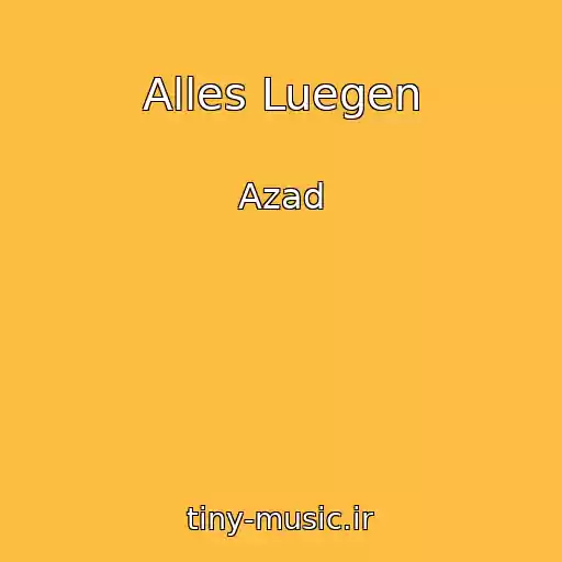 کاور آهنگ Alles Luegen از Azad