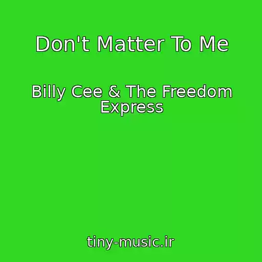 کاور آهنگ Don't Matter To Me از Billy Cee & The Freedom Express