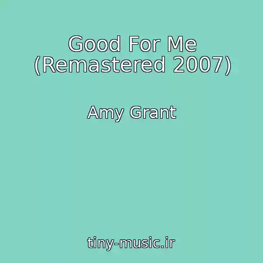 کاور آهنگ Good For Me (Remastered 2007) از Amy Grant