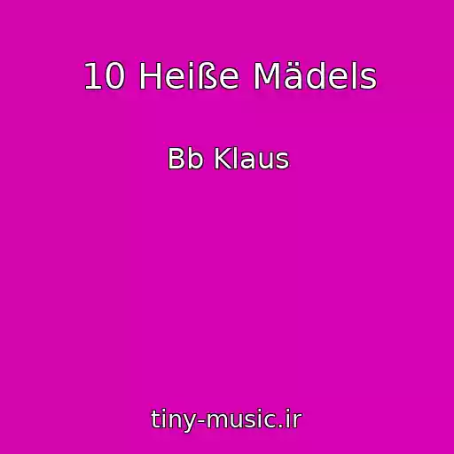 کاور آهنگ 10 Heiße Mädels از Bb Klaus