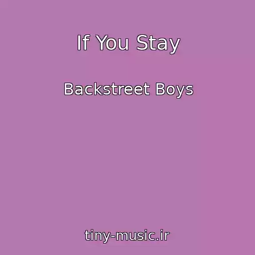 کاور آهنگ If You Stay از Backstreet Boys