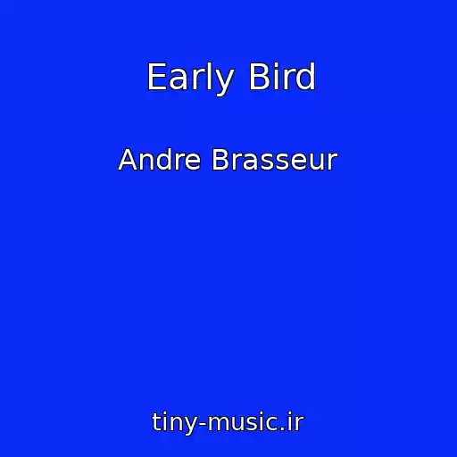 کاور آهنگ Early Bird از Andre Brasseur