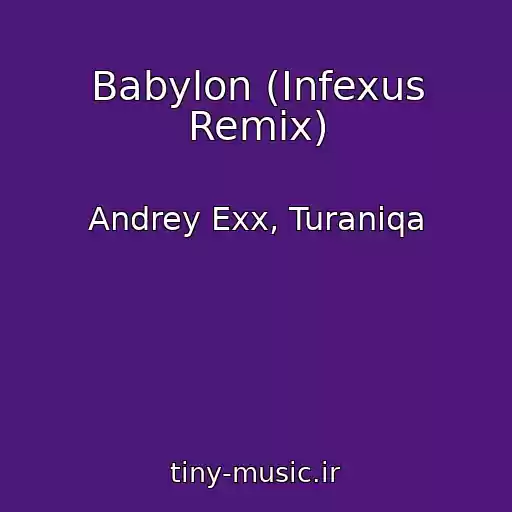 کاور آهنگ Babylon (Infexus Remix) از Andrey Exx, Turaniqa