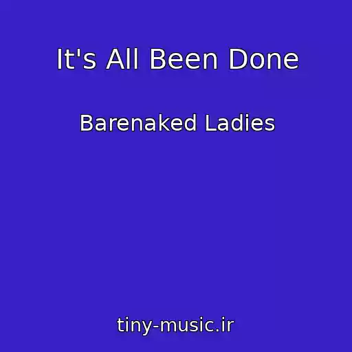 کاور آهنگ It's All Been Done از Barenaked Ladies