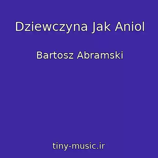 کاور آهنگ Dziewczyna Jak Aniol از Bartosz Abramski