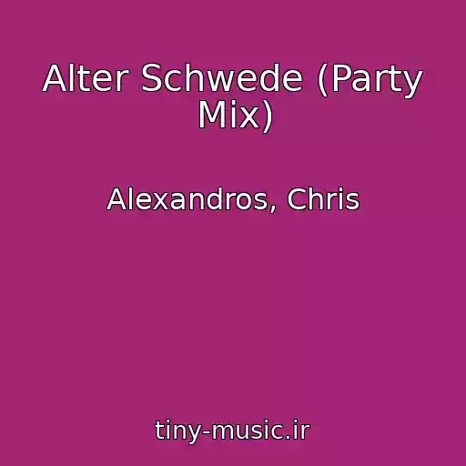 کاور آهنگ Alter Schwede (Party Mix) از Alexandros, Chris