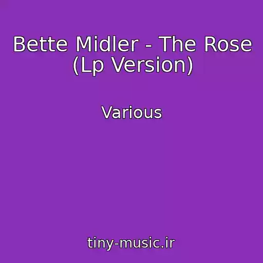 کاور آهنگ Bette Midler - The Rose (Lp Version) از Various