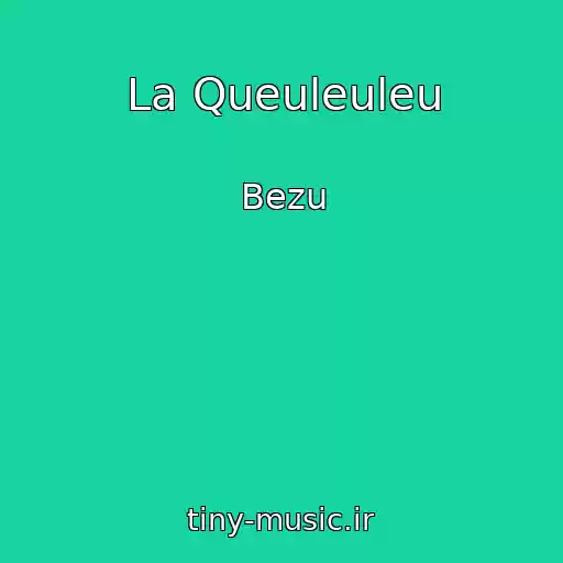 کاور آهنگ La Queuleuleu از Bezu