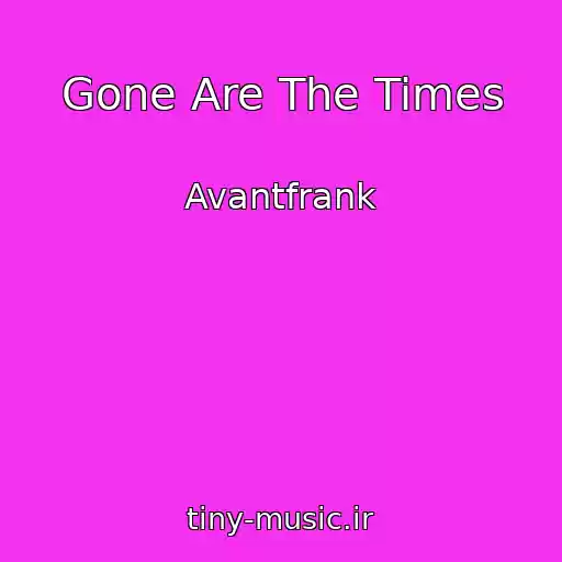 کاور آهنگ Gone Are The Times از Avantfrank