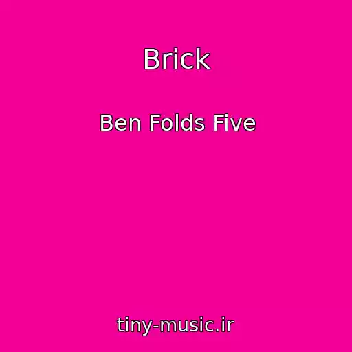 کاور آهنگ Brick از Ben Folds Five