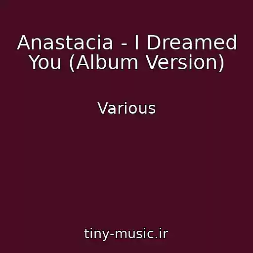 کاور آهنگ Anastacia - I Dreamed You (Album Version) از Various