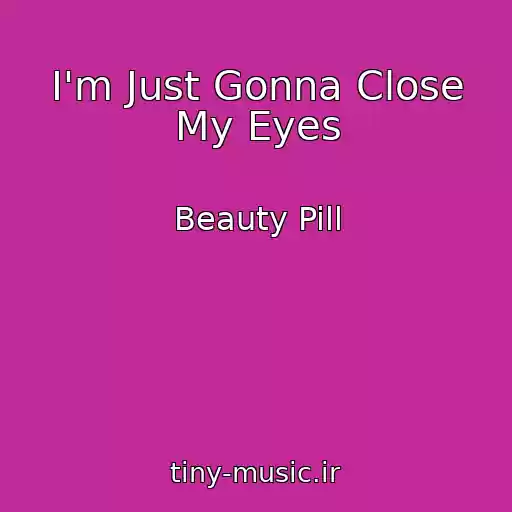 کاور آهنگ I'm Just Gonna Close My Eyes از Beauty Pill